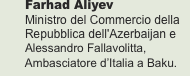 Farhad Aliyev Ministro del Commercio della Repubblica dell'Azer