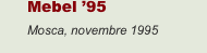 Mebel ’95 Mosca, novembre 1995