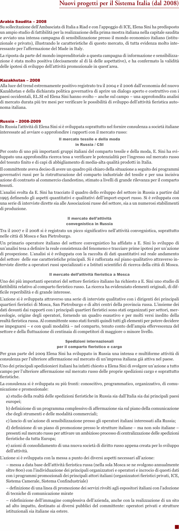 Nuovi progetti per il Sistema Italia (dal 2008) Arabia Saudita 